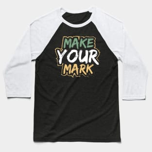 Make Your Mark Baseball T-Shirt